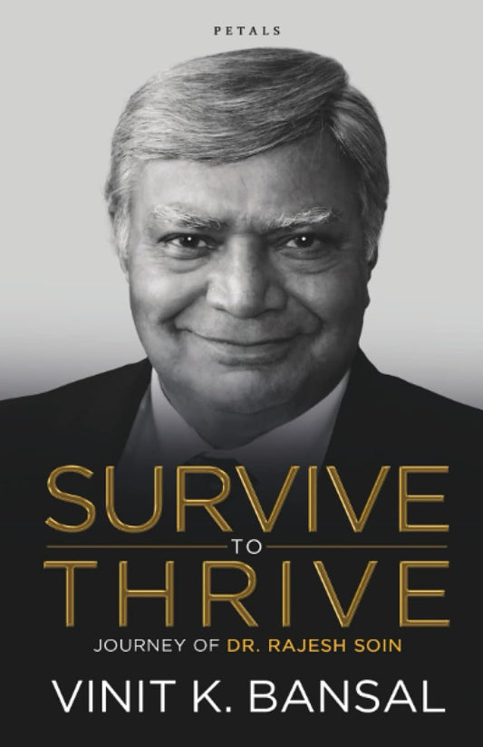 Survive to Thrive: Journey of Dr. Rajesh Soin