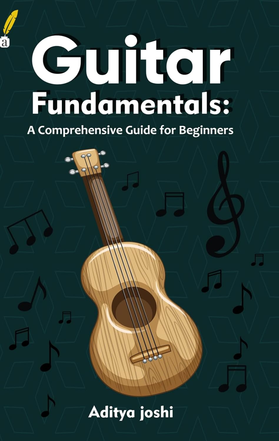 Guitar Fundamentals - A Comprehensive Guide for Beginners